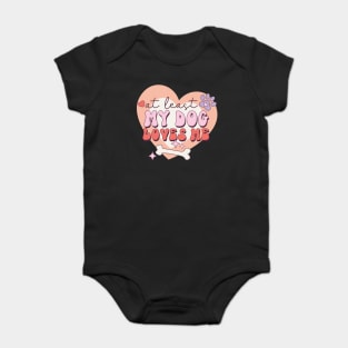 At least My Dog Loves Me Valentine's Day Gift Baby Bodysuit